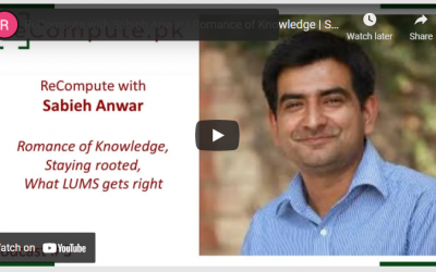 ReCompute with Sabieh Anwar | Romance of Knowledge | Staying rooted | What LUMS gets right